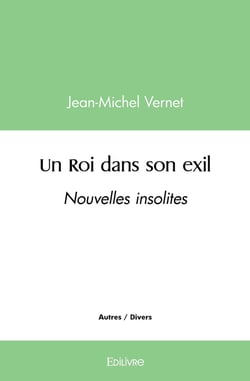 Un Roi dans son exil : Nouvelles insolites
