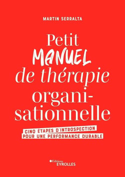 Petit manuel de thérapie organisationnelle : Cinq étapes d'introspection pour une performance durable