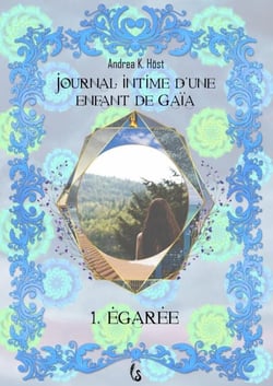 EGAREE : JOURNAL INTIME D'UNE ENFANT DE GAIA, 1RE PARTIE
