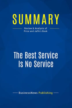 Summary: The Best Service Is No Service : Review and Analysis of Price and Jaffe's Book
