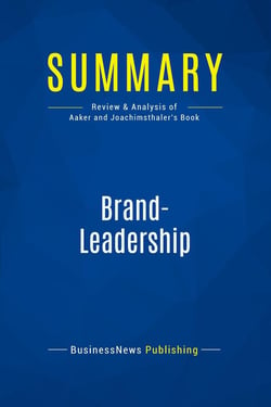 Summary: Brand-Leadership : Review and Analysis of Aaker and Joachimsthaler's Book