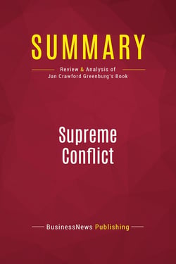 Summary: Supreme Conflict : Review and Analysis of Jan Crawford Greenburg's Book