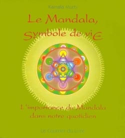 Le mandala symbole de vie - L'importance du Mandala dans notre quotidien
