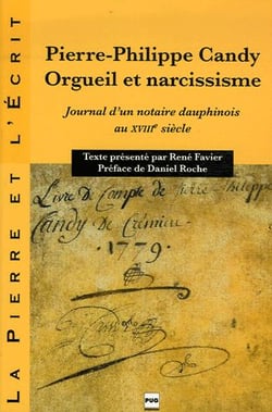 Pierre-Philippe Candy, orgueil et narcissisme - journal d'un notaire dauphinois au XVIII siècle