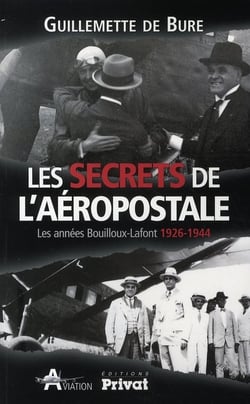 Les secrets de l'aéropostale - les années Bouilloux-Lafont, 1926-1944