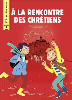 À la rencontre des chrétiens - culture chrétienne - année 2 - livre de l'enfant