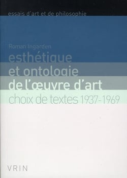 Esthétique et ontologie de l'oeuvre d'art - choix de textes 1937-1969