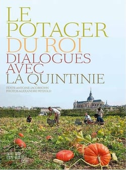 Le potager du roi - dialogues avec la quintinie