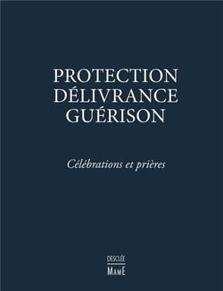 Protection, délivrance, guérison - célébrations et prières