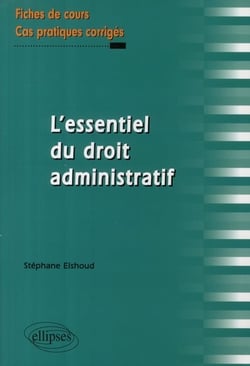 L'essentiel du droit administratif- fiches de cours et cas pratiques corrigés