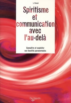 Spiritisme et communication avec l'au-delà - connaître et exploiter ses facultés paranormales