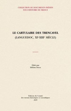 Le cartulaire des Trencavel (Languedoc, XIe-XIIIe siècle)