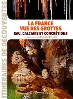 La France vue des grottes, eau calcaire et concrétions