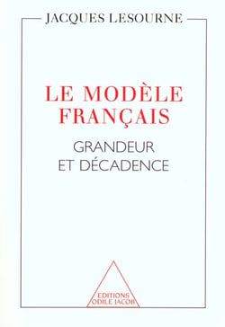 Le modele francais - grandeur et decadence