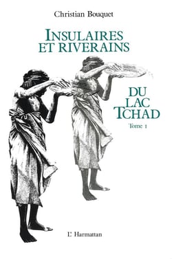 Insulaires et riverains Tome 1 - du lac Tchad