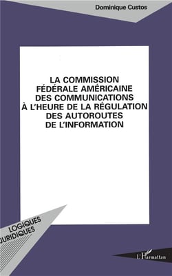 La commission federale americaine des communications a l'heure de la regulation des autoroutes de l'information