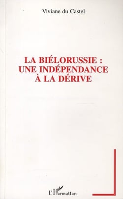 La Biélorussie - une independance a la derive
