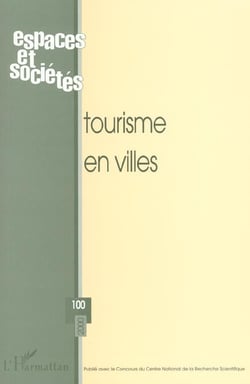 REVUE ESPACES ET SOCIETES n.100 : tourisme en villes