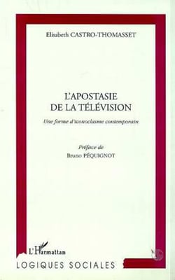 L'apostasie de la television - une forme d'iconoclasme contemporain