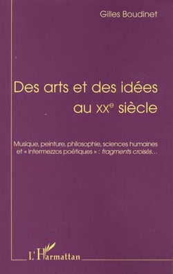Des arts et des idées au xxe siècle : musique, peinture, philosophie, sciences humaines et intermezzos poétiques : fragments croisés