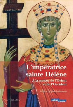 L'impératrice sainte Hélène - à la croisée de l'Orient et de l'Occident