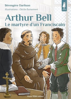 Arthur Bell : Le martyre d'un Franciscain