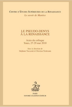 Le pseudo-Denys à la Renaissance - actes du colloque Tours, 27-29 mai 2010