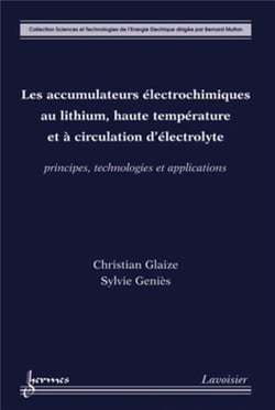 Les accumulateurs électrochimiques au lithium, haute température et à circulation d'électrolyte : principes, technologies et applications