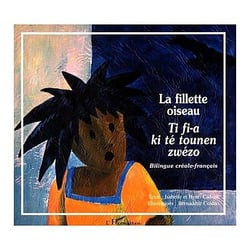 LA FILLETTE OISEAU - TI FI-A KI TÉ TOUNENE ZWÉZO