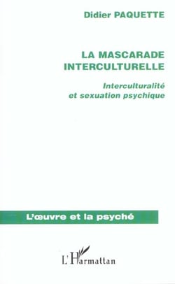 LA MASCARADE INTERCULTURELLE : Interculturalité et sexuation psychique