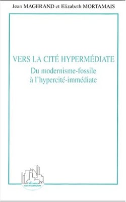 Vers la cité hypermédiate : Du modernisme-fossile à l'hypercité-immédiate