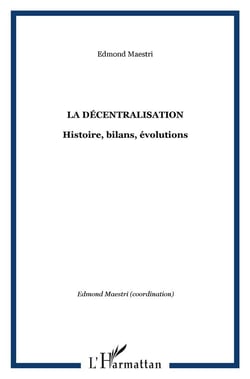 La décentralisation : Histoire, bilans, évolutions