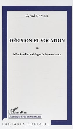 Dérision et vocation : ou Mémoires d'un sociologue de la connaissance