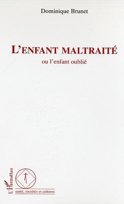L'enfant maltraité : Ou l'enfant oublié