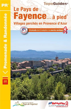 Le pays de Fayence... à pied - villages perchés en Provence d'Azur : promenade & randonnée (édition 2015)