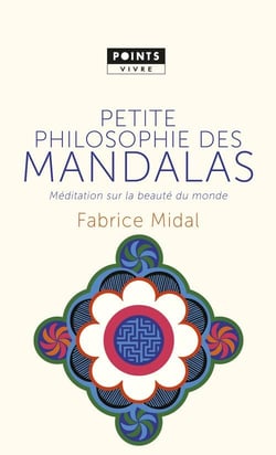 Petite philosophie des mandalas - méditation sur la beauté du monde