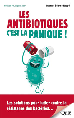 Les antibiotiques, c'est la panique ! - les solutions pour lutter contre la resistance des bacteries