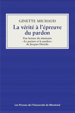 La verite a l'epreuve du pardon - une lecture du seminaire  le parjure et le pardon  de jacques derr