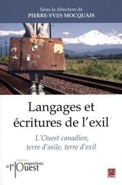 Langages et ecritures de l'exil l'ouest canadien, terre d'asile