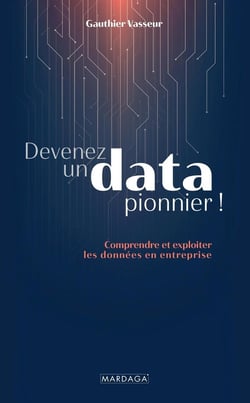Devenez un data pionnier ! comprendre et exploiter les données en entreprise
