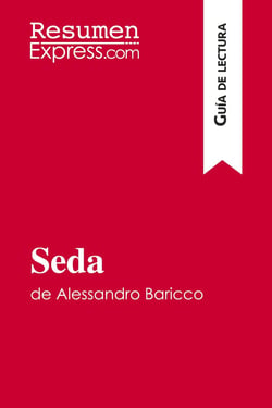 Seda de Alessandro Baricco (Guia de lectura) : Resumen y analisis completo
