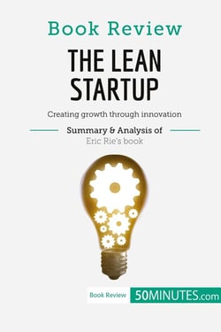 Book Review: The Lean Startup by Eric Ries : Creating growth through innovation