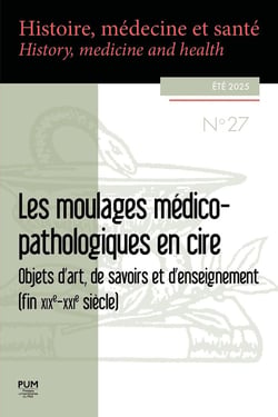 Histoire, médecine et santé : Les moulages médico-pathologiques en cire : Objets d'art, de savoirs et d'enseignement (fin XIXe-XXIe siècle)