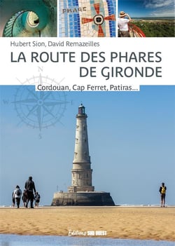 La route des phares de Gironde : Cordouan, Cap Ferret, Patiras... et tous les autres