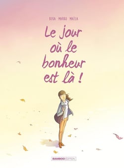 Le jour où... Tome 6 : le jour où le bonheur est là