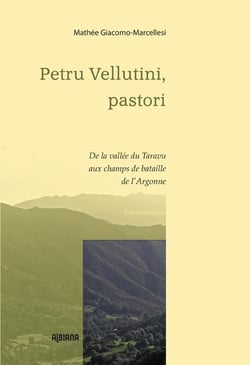 Petru Vellutini, pastori - de la vallée du Taravu aux champs de bataille de l'Argonne