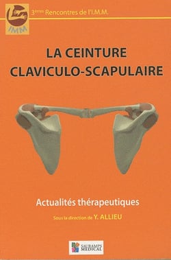 La ceinture claviculo-scapulaire - actualités thérapeutiques - 3èmes recontres de l'I.M.M.