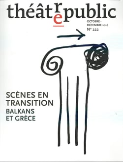 Théâtre Public n.222 : scènes en transition - Balkans et Grèce