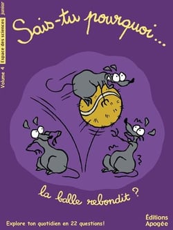 Sais-tu pourquoi... la balle rebondit ?