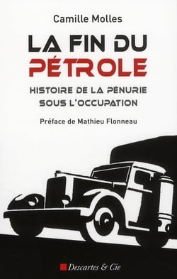 La fin du pétrole - histoire de la pénurie sous l'occupation